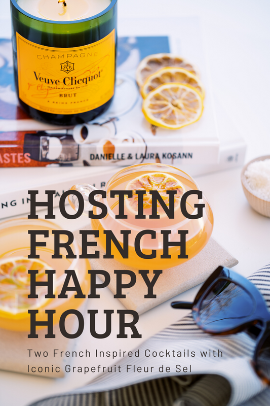 Hosting French Happy Hour with Grapefruit Fleur de Sel